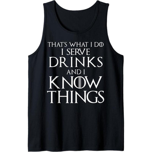 That's What I Do I Serve Drinks And I Know Things Bartender Tank Top made in usa