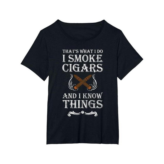 That's What I Do I Smoke Cigars And I Know Things T-Shirt T-Shirt made in usa