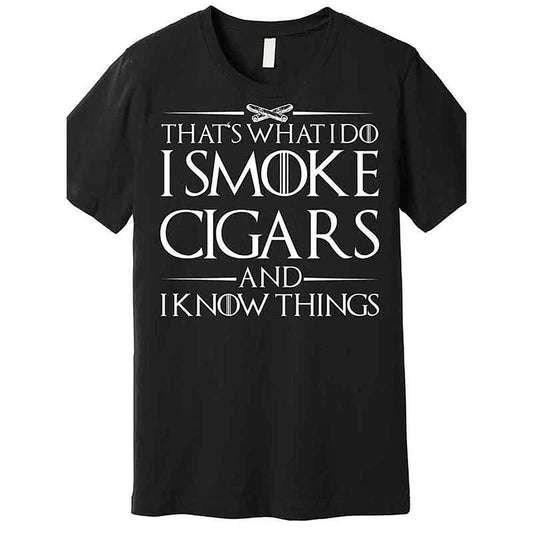 Thats What I Do I Smoke Cigars And Know Things Premium T-Shirt 230455 funny Men's Short Sleeve Graphic T-shirt Collection black AA made in usa