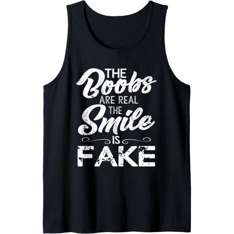 The Boobs Are Real The Smile Is Fake Funny Tank Top Made in USA