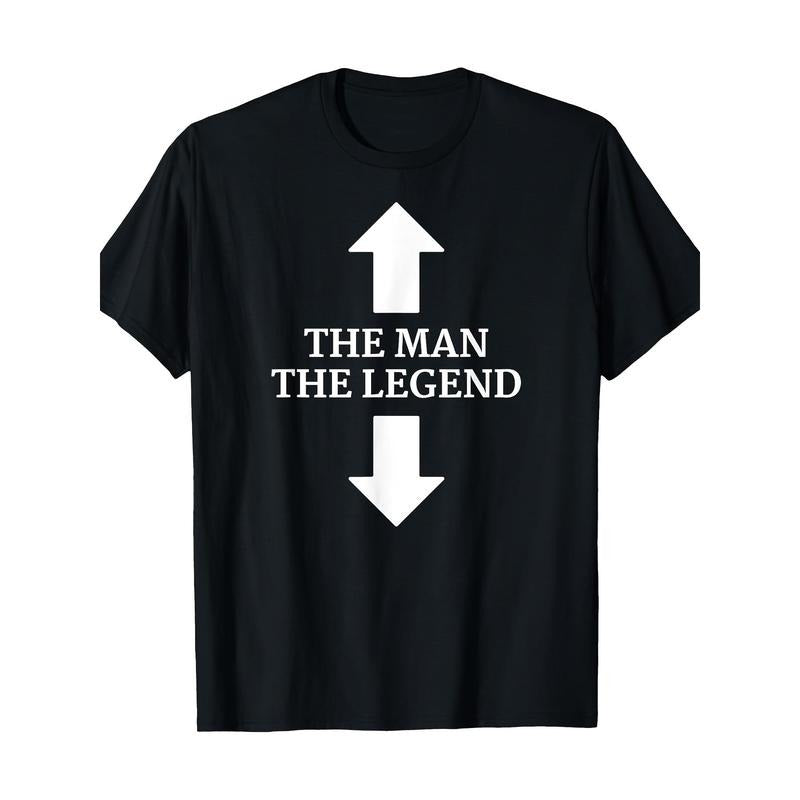 The Man - The Legend - The Man And His Legend - Funny Arrows T-Shirt Made in USA