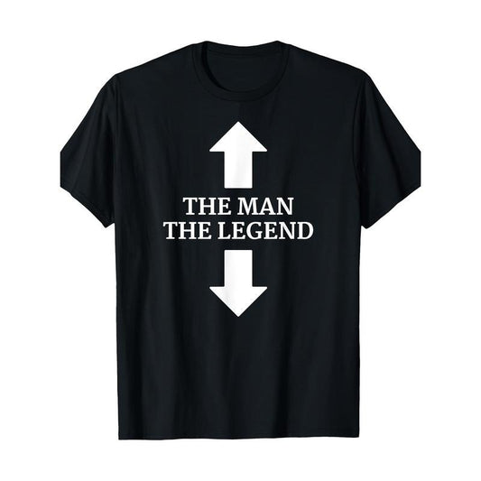 The Man - The Legend - The Man And His Legend - Funny Arrows T-Shirt Made in USA