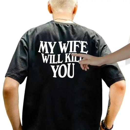 The My Wife Will kll You Shirt, My Wife Shirt, Wife hot Sweatshirt, Gift For Boyfriend, Couple Gifts, Gift For Him, Valentines Day Gift T-Shirt Is A Great Gift For Your Men