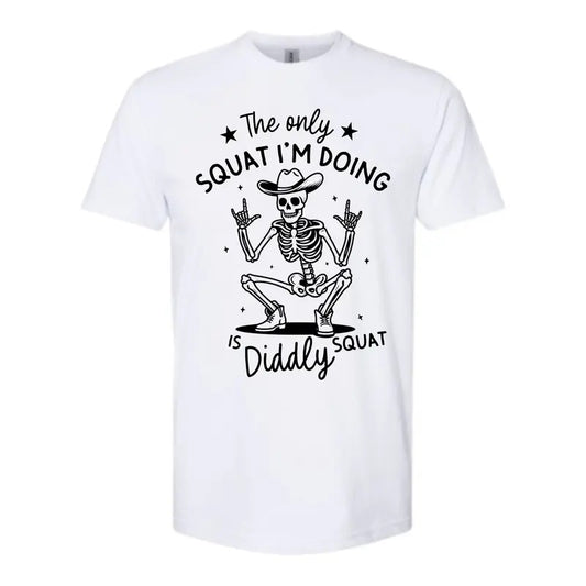 The Only Squat Im Doing is Diddly Squat Shirt - Gildan, Comfy and Quality Shirt