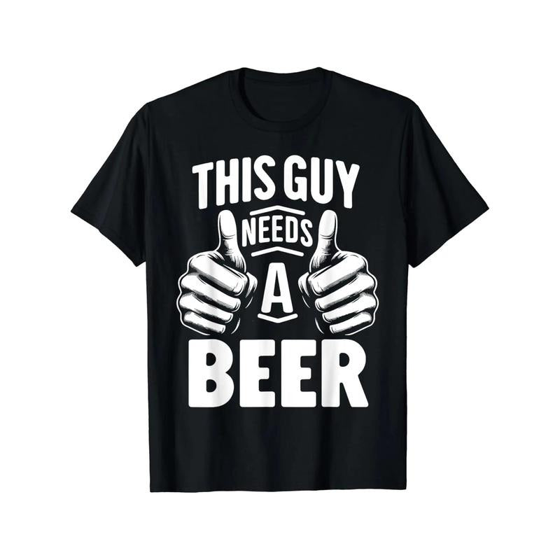 This Guy Needs A Beer Funny Beer Drinking T-Shirt Custom Printed Shirts Graphic T Shirts Men Clothing Tops Camisetas made in usa