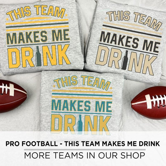 This Team Makes Me Drink Crewnecks, Football, Made in the USA, Crewneck Sweatshirts, Sports, Hockey