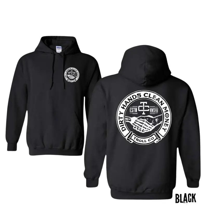 Troll Co Work Hard Dirty Hands Clean Money Hoodie - Sweatshirt - T-shirt , Mechanic Unisex Shirt, 2 Side Printed Workwear Streetwear Long Sleeve Pullover