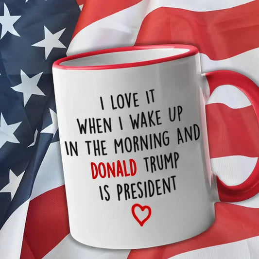 Trump Mug I Love It When I Wake Up And Trump Is President Coffee Mug Trump 2024 Mug Trump Vance 45 47 Ceramic Coffee Mug 11oz 15oz Black & Whitestyle{n002}2