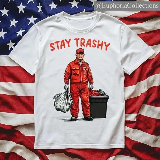 #Trump Stay Trashy T-Shirt MAGA GARBAGE Tee , Global Trending Outfits