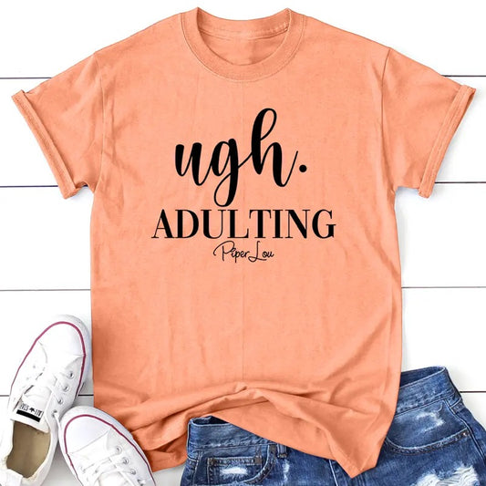 Ugh. Adulting Apparel, Printed In The USA, Tee / Tank / V Neck Gray / White / Blue / Hot Pink / Orange, #sassy #cute #blackprint #100%cotton