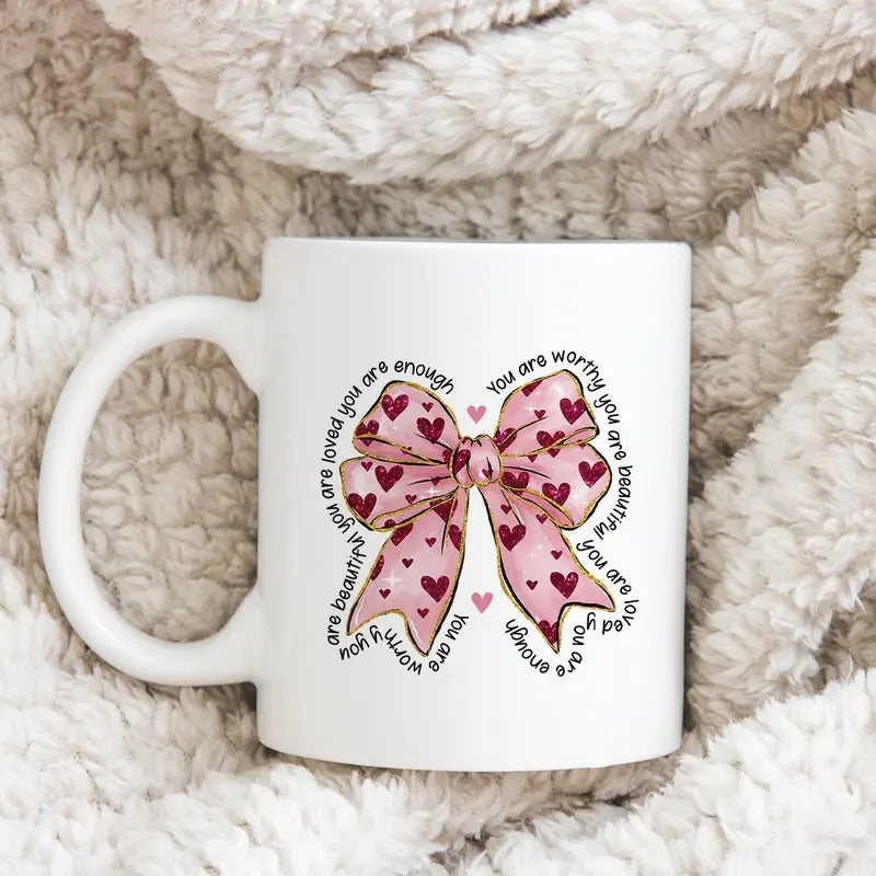 Valentine Ceramic Mug, (11oz, 15oz) - Super Cute Coquette Bow You Are Beautiful Worthy Loved, Gift for Her, Valentine's Day Mug, Coffee Cup