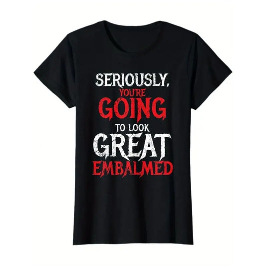 Valentine's Day Gift - Men's "Seriously, You're Going to Look Great Embellished" Graphic Tee - Casual Black Cotton T-Shirt with Red & White Print, Crew Neck, Short Sleeve, Machine Washable, Valentine's Day Outfitmade in usa