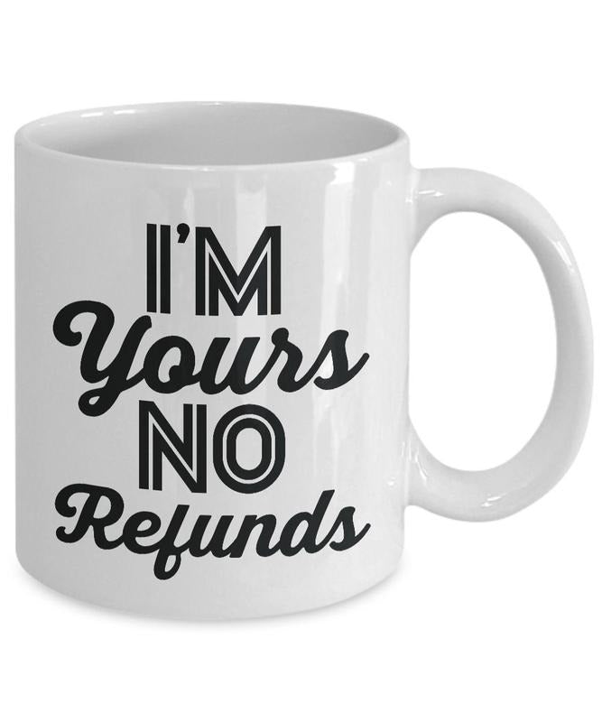 Valentine's Day Gifts For Her, First Christmas Married Gift For Husband Or Wife, I'm Yours No Refunds Coffee Mug, Funny Couple Mug, Valentines Coffee Mug, Gifts For Lovers, 11oz 15oz Ceramic Cup, Gifts For Valentines Day, Lovers Day Drinkware Printed