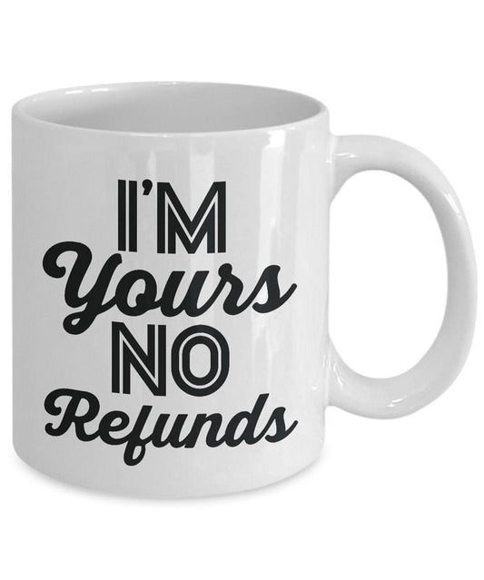 Valentine's Day Gifts For Her, First Christmas Married Gift For Husband Or Wife, I'm Yours No Refunds Coffee Mug, Funny Couple Mug, Valentines Coffee Mug, Gifts For Lovers, 11oz 15oz Ceramic Cup, Gifts For Valentines Day, Lovers Day Drinkware Printed