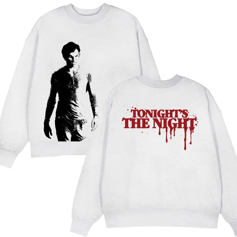 Vintage Dexter Morgan Tonight's The Night Sweatshirt, 2 Sides Horror Blood Sweatshirt, Gift For Dexter Morgan Fan,  Unisex Comfort Rock Style Bootleg Outfit
