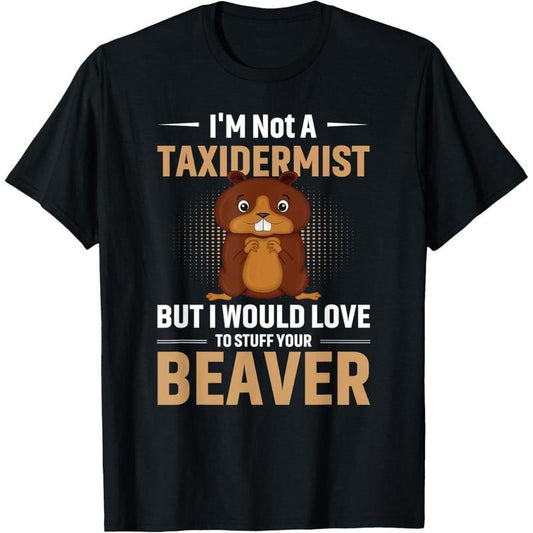 Vintage I'm Not a Taxidermist Hunting Beaver Riffle Hunter T-Shirt made in usa