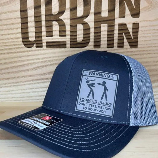 Warning: Don't Tell Me How To Do My Job Custom Leatherette Patch Trucker Style Hat trucker hat unique gift unisex hat