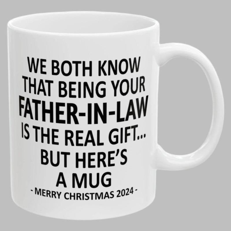 We Both Know That Being Your Father In Law Is The Real Gift Mug, Christmas 2024 Gift, Holiday Gift Mug, Xmas Gift, Father In Law Gift, 11 15oz Ceramic Cup