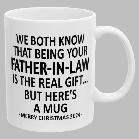 We Both Know That Being Your Father In Law Is The Real Gift Mug, Christmas 2024 Gift, Holiday Gift Mug, Xmas Gift, Father In Law Gift, 11 15oz Ceramic Cup