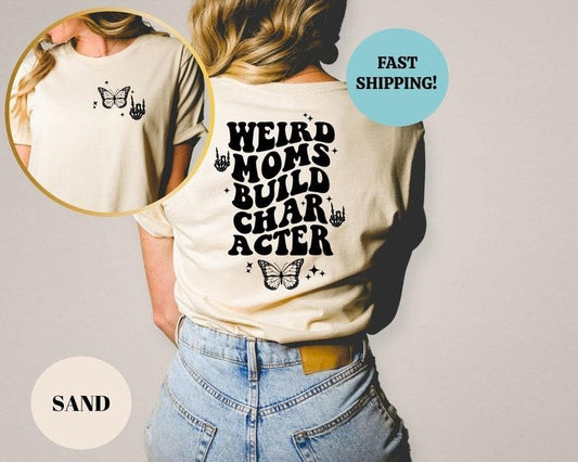 Weird Moms Build Character Shirt, Floral Groovy Mom T-Shirt, Weird Mom Back Design T-Shirt, Weird Mom Tee, Mom Sayings Shirt, Gift For Mama