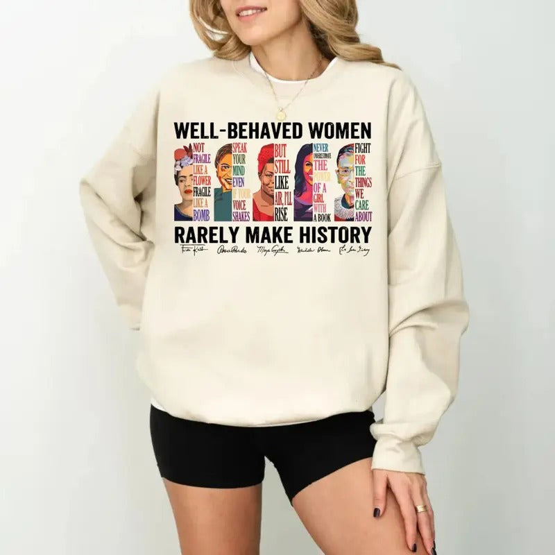 Well Behaved Women Seldom Make History Tshirt Sweatshirt Hoodie, Women Rights Equality Shirt, Women's Power Shirts, Unisex Sweater Pullover Tee