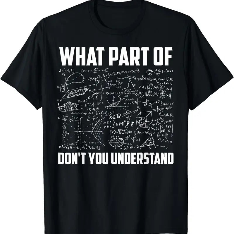 What Part Of Don't You Understand T-Shirt | Unisex Cotton Tee Gift | Full Size