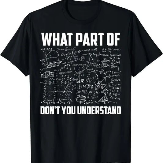 What Part Of Don't You Understand T-Shirt | Unisex Cotton Tee Gift | Full Size