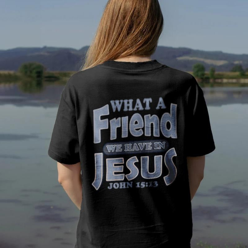 What a Friend We Have in Jesus Shirt Cotton Casual Street Style Crew Neck Short Sleeve T-Shirt Trendy Top for Women for Men, Perfect Gifts