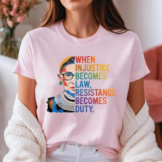 When Injustice Becomes Law Resistance Becomes Duty RBG Quote T-Shirt | Unisex Cotton Tee, Short Sleeve, Size S-3XL