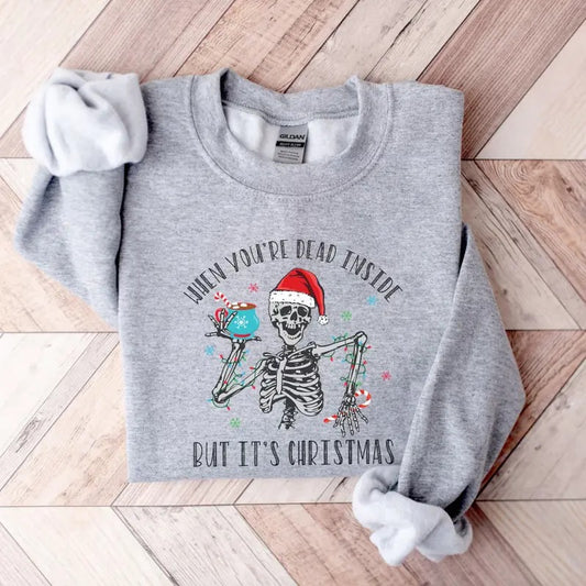 When You're Dead Inside But It's Christmas Sweatshirt, Christmas Skeleton Tee Shirt, Holiday Skeleton Shirt, Gift For Holiday Oversized