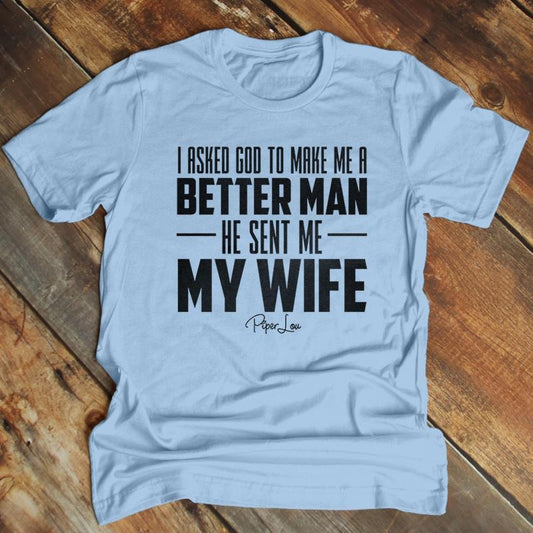 FLASH SALE | I Asked God To Make Me A Better Man Apparel, Printed In The USA, Tee Blue / Ash / Military Gree / Turf Green / White, #mensapparel #dads #blackprint