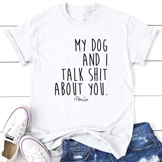 My Dog And I Talk Sh*t Tee, Proudly Printed In The USA, Tee Gray / White, #sassy #cute #colorprint
