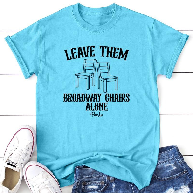 Leave Them Broadway Chairs Alone Apparel, Proudly Printed In The USA, Tee Gray / White, #sassy #cute #colorprint