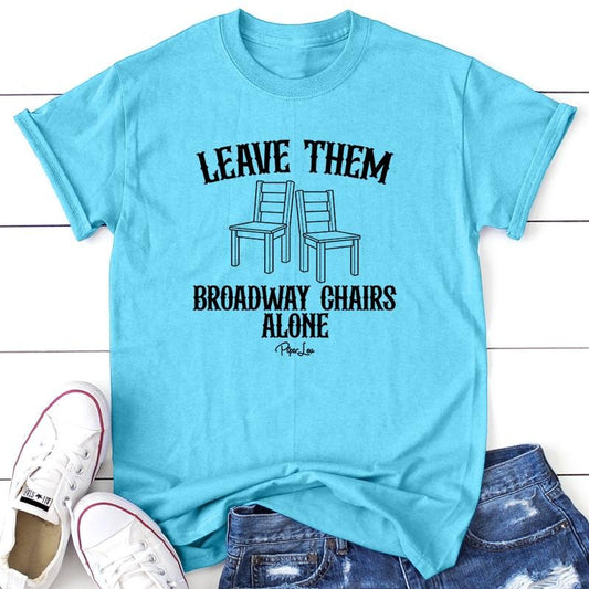 Leave Them Broadway Chairs Alone Apparel, Proudly Printed In The USA, Tee Gray / White, #sassy #cute #colorprint