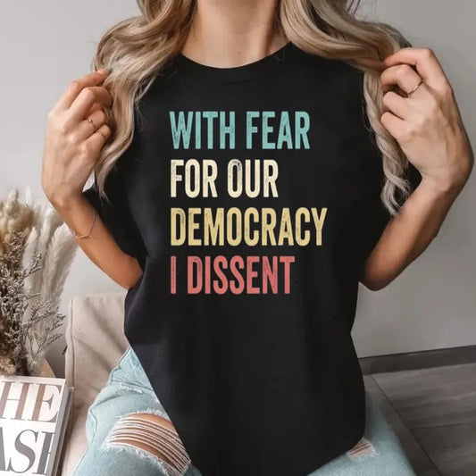 With Fear For Our Democracy I Dissent Shirt Democracy Dissent Shirt, Supreme Court Statement Tee, Law And Order Justice, Blue Wave, Unisex Short Sleeve Tee Shirt Top Womenswear