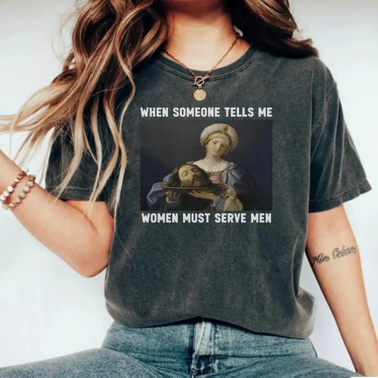 Women Should Serve Men T Shirt, Funny Feminist Shirts, Misandrist Tee, Womens Rights Shirt, Feminist Gifts, Funny Meme Shirts, Unisex T-Shirt, Gifts For Him Her, Short Sleeve Tee Shirt, Gifts For Birthday