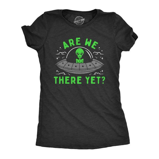 Womens Are We There Yet T Shirt Funny UFO Road Trip Alien Spaceship Joke Tee for Ladies Funny Womens T Shirts Cute Slimming Top Comfortable Soft Womenswear Sarcastic Tops for Women Funny Space Top Black -