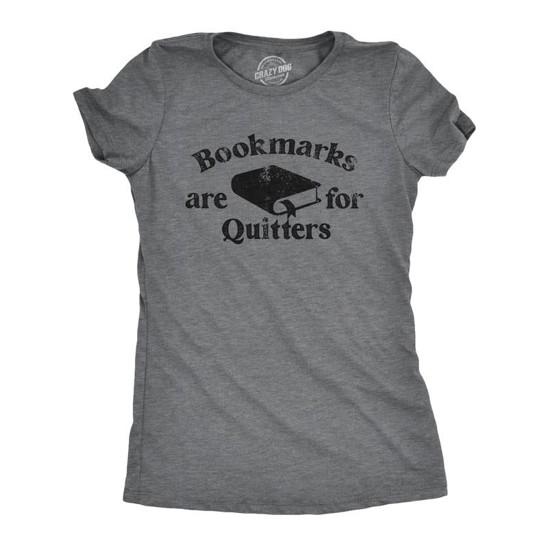 Womens Bookmarks Are for Quitters T Shirt Funny Nerdy Reading Joke Tee for Ladies Funny Womens T Shirts Cute Slimming Top Comfortable Soft Womenswear Sarcastic Tops for Women Funny Nerd Top Women's Dark Grey
