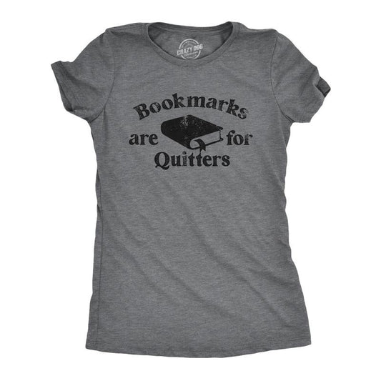 Womens Bookmarks Are for Quitters T Shirt Funny Nerdy Reading Joke Tee for Ladies Funny Womens T Shirts Cute Slimming Top Comfortable Soft Womenswear Sarcastic Tops for Women Funny Nerd Top Women's Dark Grey