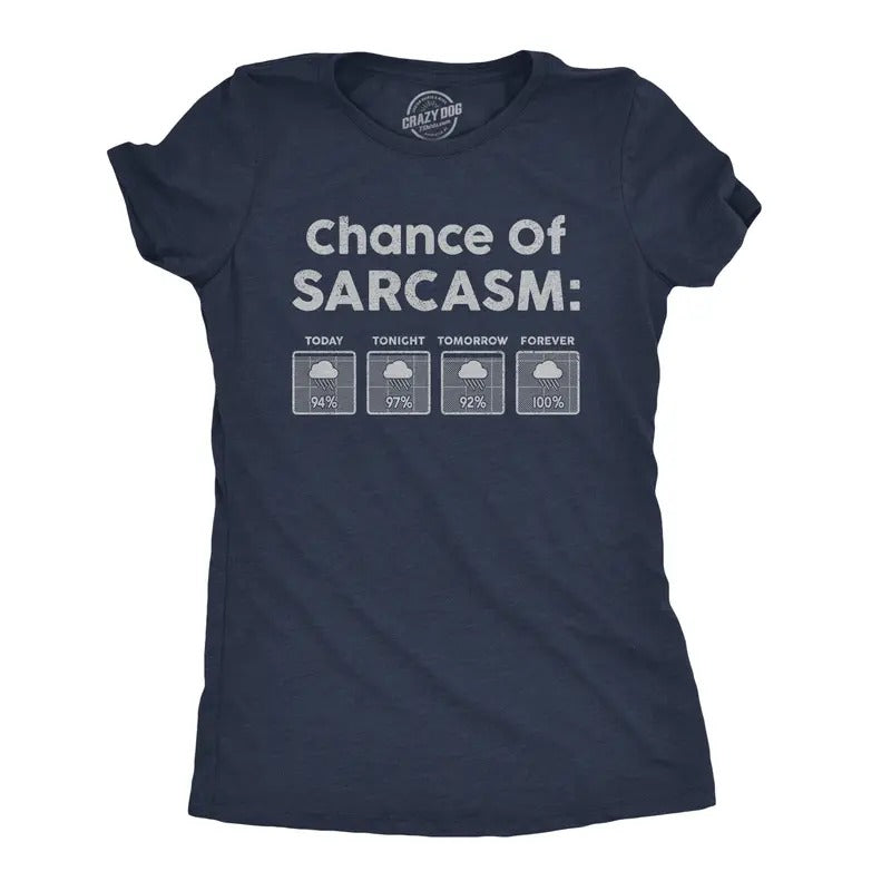 Womens Chance Of Sarcasm T Shirt Funny Weather Report Funny Humor Novelty Tee Funny Womens T Shirts Cute Slimming Top Comfortable Soft Navy