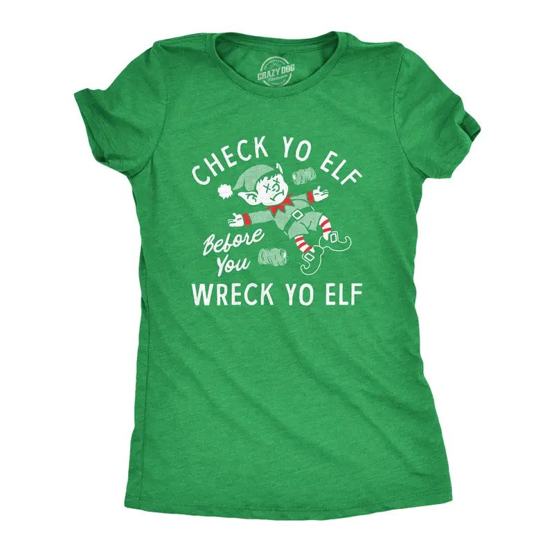 Womens Check Yo Elf Before You Wreck Yo Elf T Shirt Funny Drinking Xmas Elves Joke Tee for Ladies Funny Womens T Shirts Cute Slimming Top Comfortable Soft Womenswear Christmas Tops for Women Funny Green -