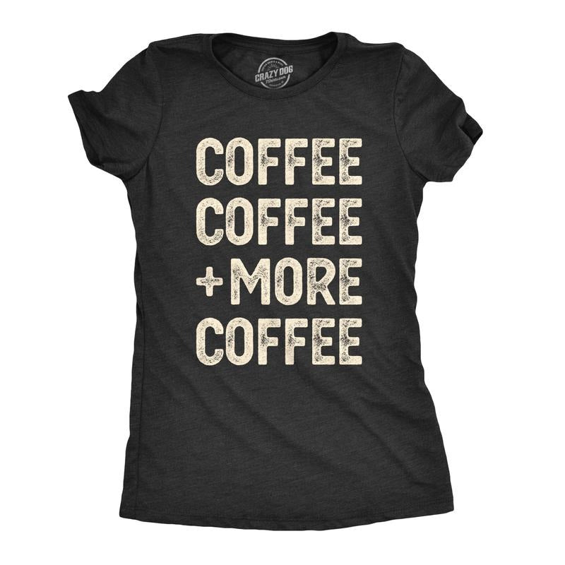 Womens Coffee Coffee And More Coffee Tshirt Funny Caffeine Tee Funny Womens T Shirts Cute Slimming Top Comfortable Soft Womenswear Funny Coffee T Shirt Women's Novelty T Shirts Black