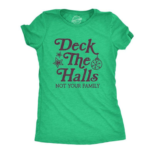 Womens Deck The Halls Not Your Family T Shirt Funny Christmas Party Holiday Graphic Tee Funny Womens T Shirts Cute Slimming Top Comfortable Soft Womenswear Christmas Tops for Women Women's Novelty Green