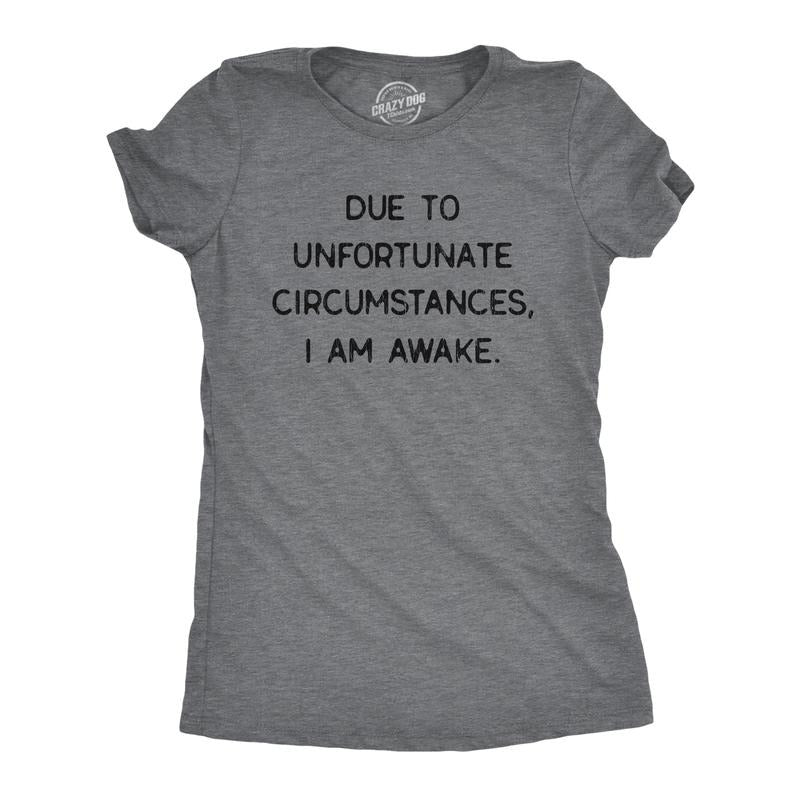 Womens Due To Unfortunate Circumstances I Am Awake T Shirt Funny Sarcastic Tried Graphic Tee Funny Womens T Shirts Cute Slimming Top Comfortable Soft Womenswear Funny Introvert Top Women's Novelty Dark Grey