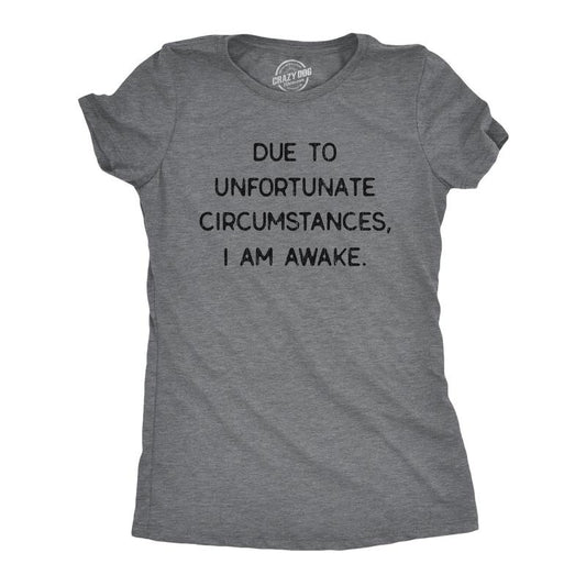 Womens Due To Unfortunate Circumstances I Am Awake T Shirt Funny Sarcastic Tried Graphic Tee Funny Womens T Shirts Cute Slimming Top Comfortable Soft Womenswear Funny Introvert Top Women's Novelty Dark Grey