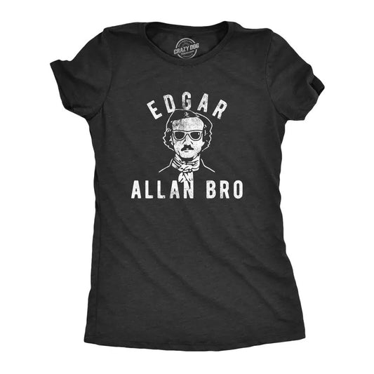 Womens Edgar Allan Bro T Shirt Funny Author Literature Book Lover Graphic Poetry Tee Funny Womens T Shirts Cute Slimming Top Comfortable Soft Womenswear Funny Teacher Top Women's Novelty Tees Black