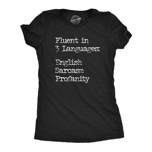 Womens Fluent In Three Languages English Sarcasm Profanity T Shirt Funny Speech Joke Tee for Ladies Funny Womens T Shirts Cute Slimming Top Comfortable Soft Womenswear Funny Sarcastic Top Women's Black -