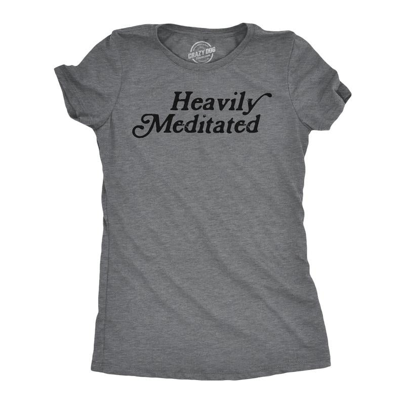 Womens Funny T Shirts Heavily Meditated Shirt Zen Graphic Tee for Ladies Funny Womens T Shirts Cute Slimming Top Comfortable Soft Womenswear Funny mental health Top Women's Novelty Tees Dark Grey
