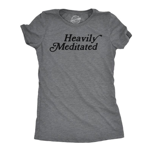 Womens Funny T Shirts Heavily Meditated Shirt Zen Graphic Tee for Ladies Funny Womens T Shirts Cute Slimming Top Comfortable Soft Womenswear Funny mental health Top Women's Novelty Tees Dark Grey