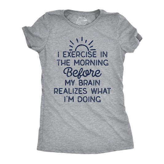 Womens Funny T Shirts I Exercise In The Morning Before My Brain Realizes What Im Doing Sarcastic Workout Tee Funny Womens T Shirts Cute Slimming Top Comfortable Soft Womenswear Fitness Tops for Women Light Grey